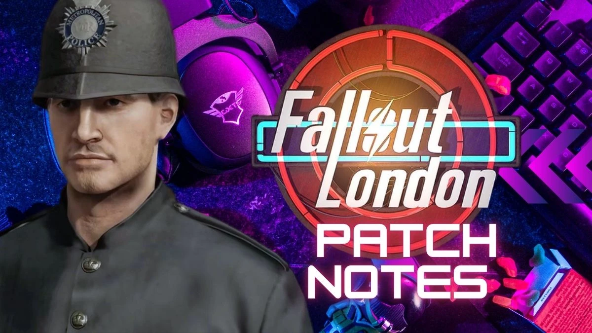 Fallout London 1.01 Patch Notes - Know the Latest Updates