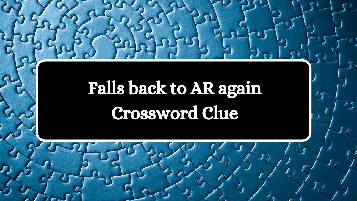 Falls back to AR again Crossword Clue Puzzle Answer from August 20, 2024