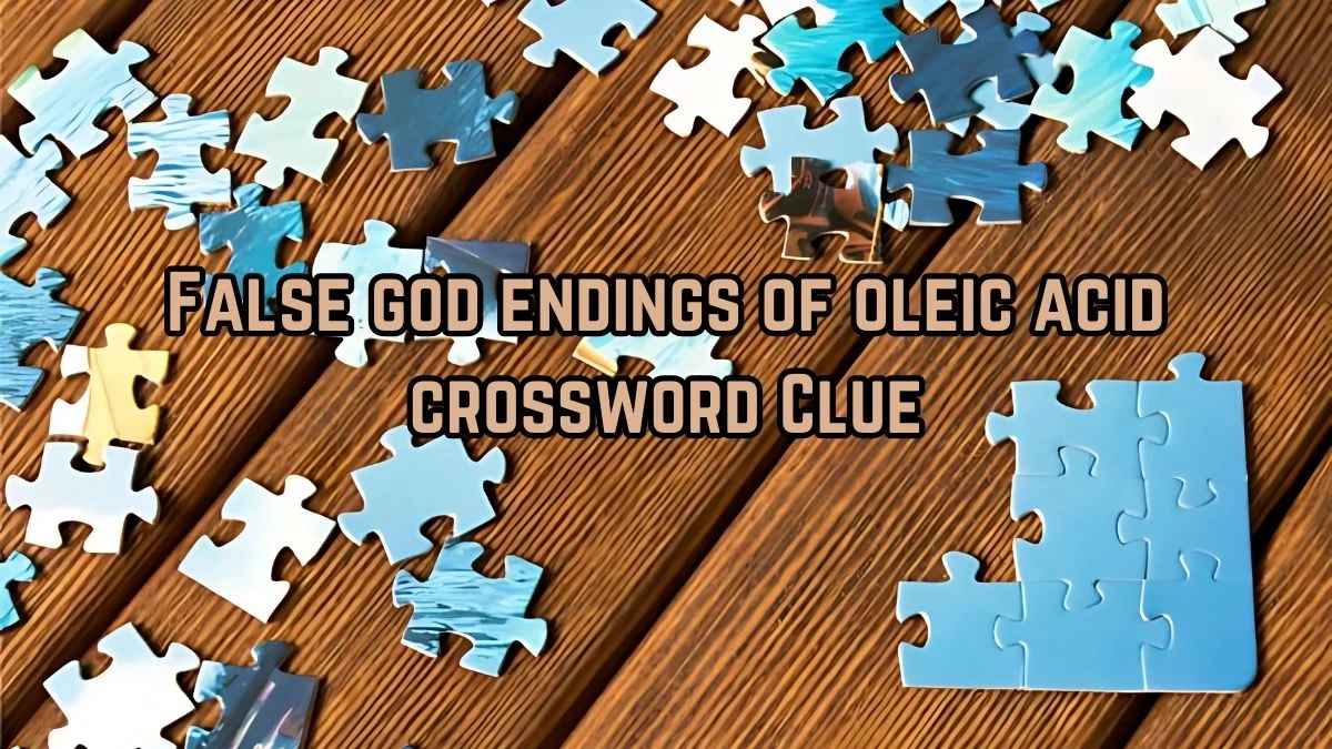 False god endings of oleic acid Crossword Clue Puzzle Answer from August 28, 2024