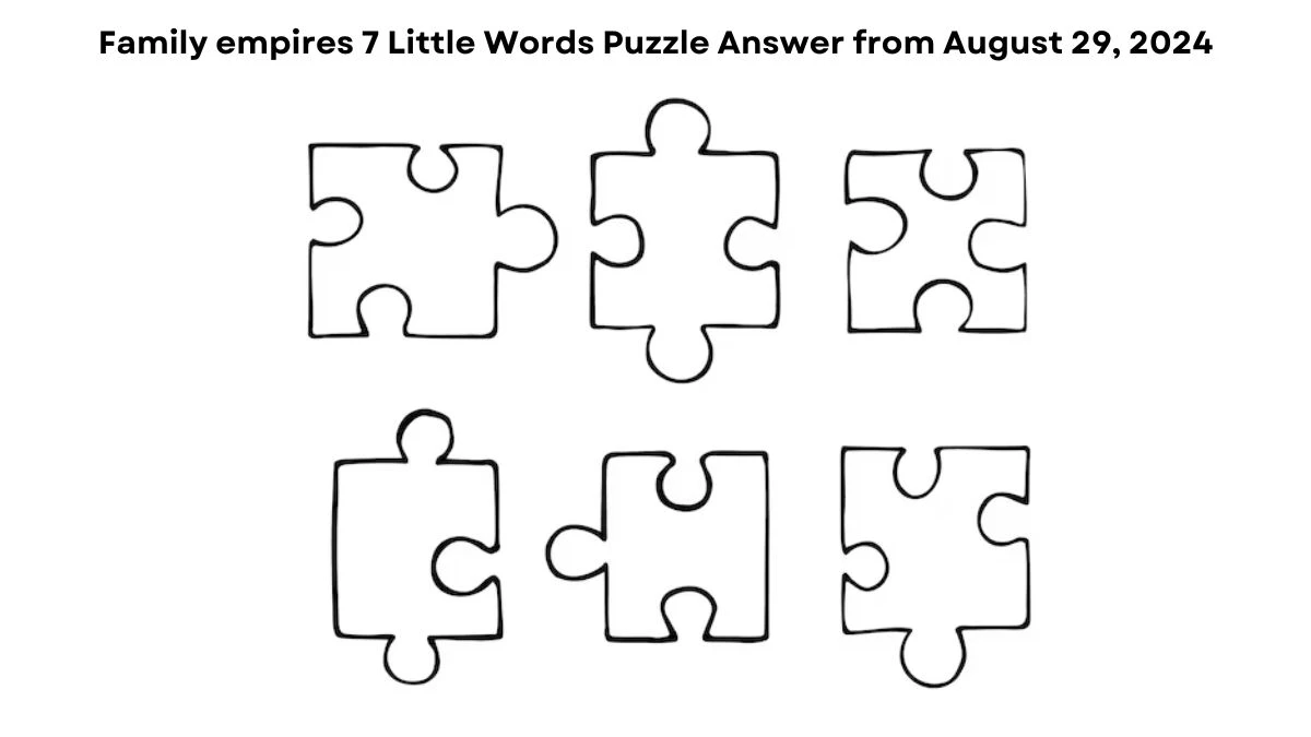 Family empires 7 Little Words Puzzle Answer from August 29, 2024