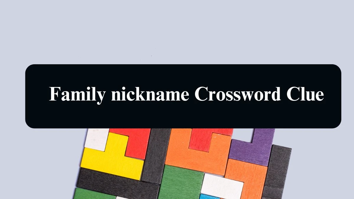 LA Times Family nickname Crossword Clue Puzzle Answer from August 10, 2024