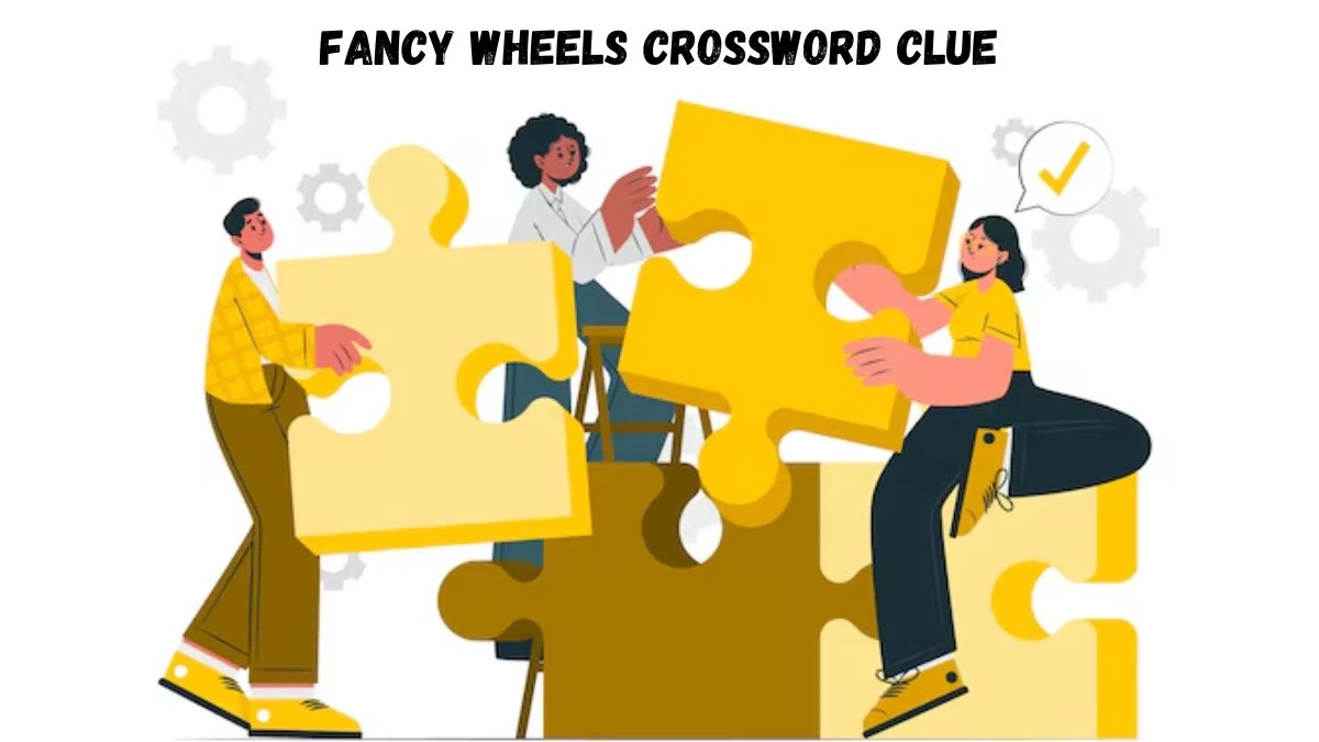 LA Times Fancy wheels Crossword Clue Puzzle Answer from August 02, 2024