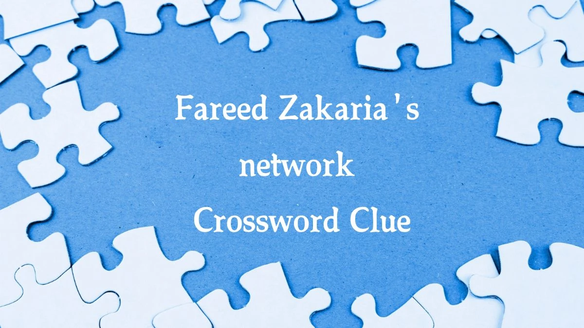 Fareed Zakaria's network Daily Commuter Crossword Clue Answers on August 07, 2024