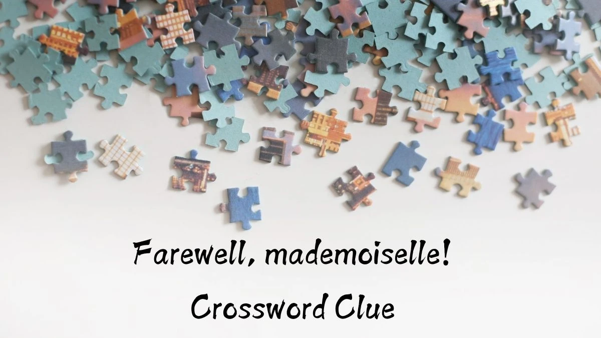 USA Today Farewell, mademoiselle! Crossword Clue Puzzle Answer from August 10, 2024