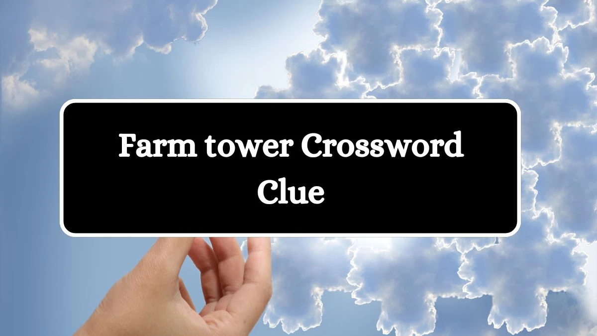 Farm tower NYT Crossword Clue Puzzle Answer on August 19, 2024