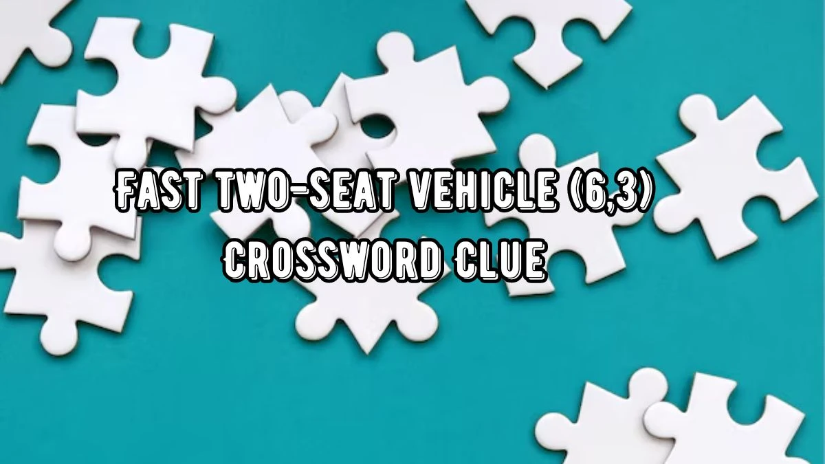 Fast two-seat vehicle (6,3) Crossword Clue Puzzle Answer from August 22, 2024