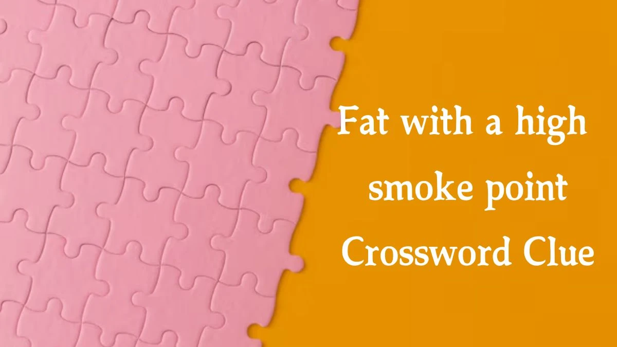 LA Times Fat with a high smoke point Crossword Clue Answers with 4 Letters from August 17, 2024