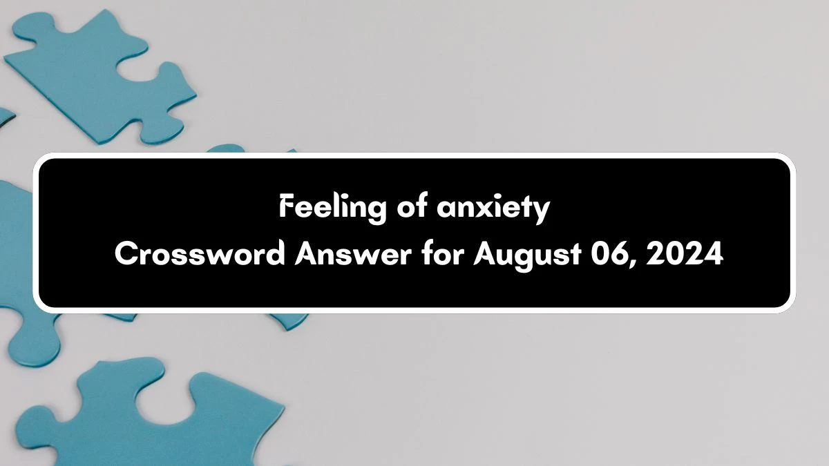 Feeling of anxiety Puzzle Page Crossword Clue Answer from August 06, 2024