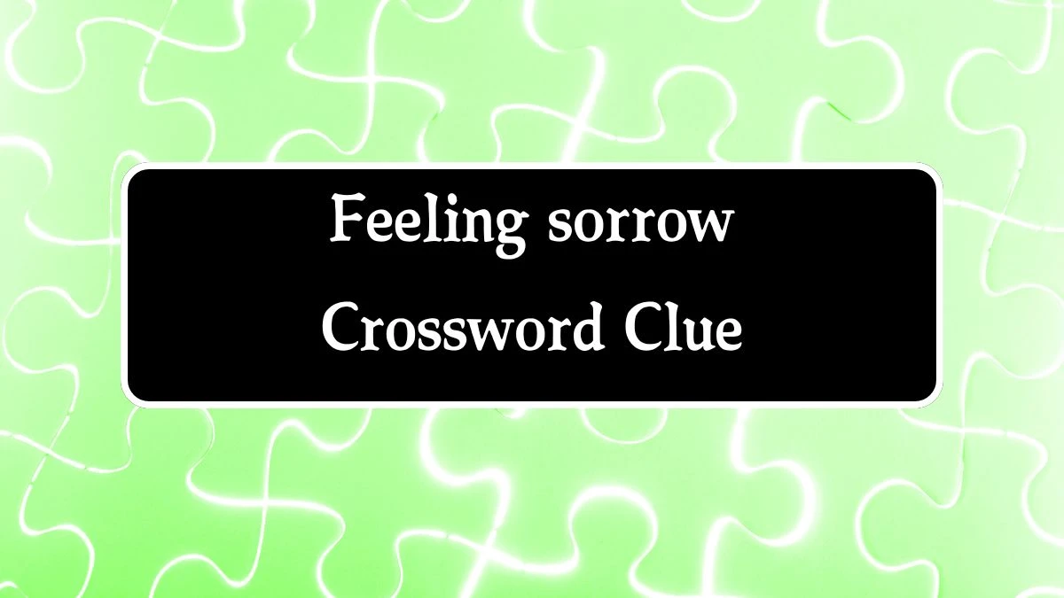 Feeling sorrow (6) Irish Daily Mail Quick Crossword Clue Puzzle Answer from August 10, 2024