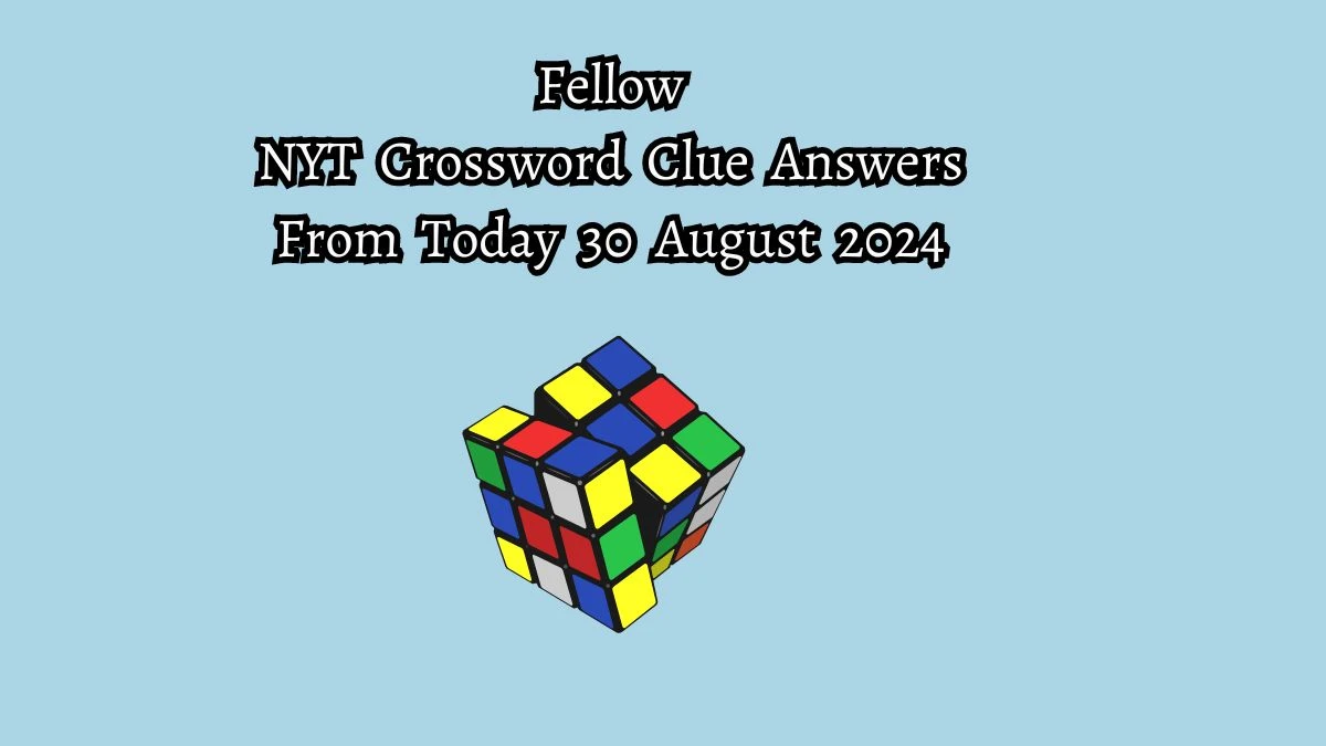 NYT Fellow Crossword Clue Puzzle Answer from August 30, 2024