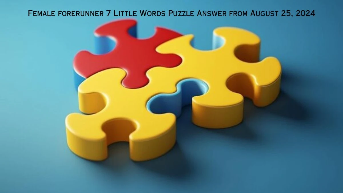 Female forerunner 7 Little Words Puzzle Answer from August 25, 2024