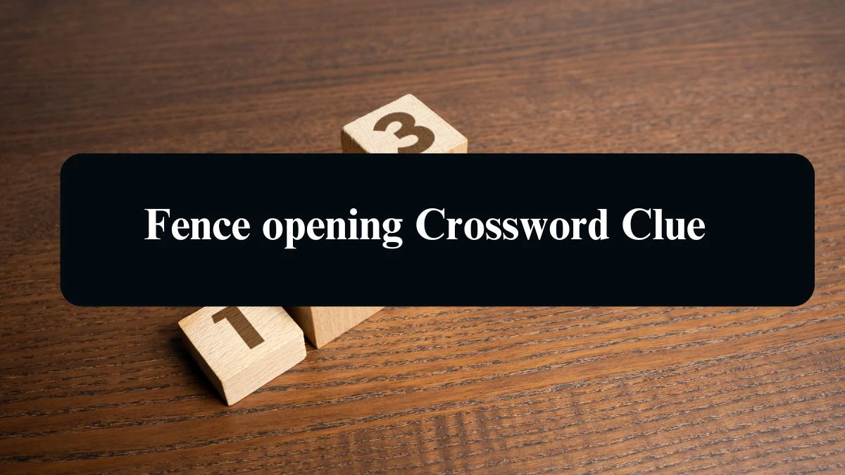 Fence opening Crossword Clue Daily Themed 4 Letters Puzzle Answer from August 15, 2024