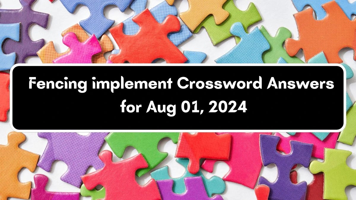 Fencing implement Universal Crossword Clue Puzzle Answer from August 01, 2024