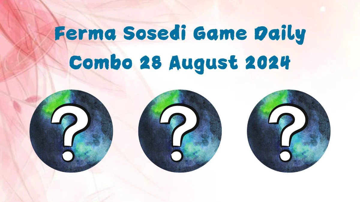 Ferma Sosedi Game Daily Combo 28 August 2024