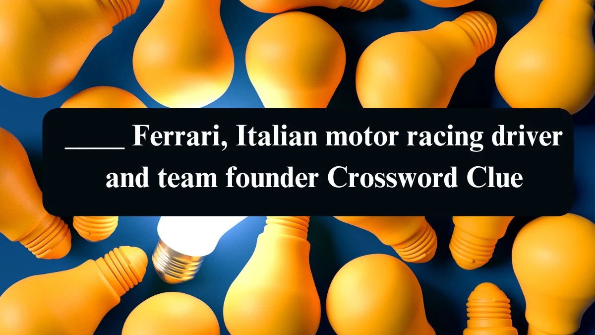 ____ Ferrari, Italian motor racing driver and team founder Crossword Clue Answers on August 13, 2024