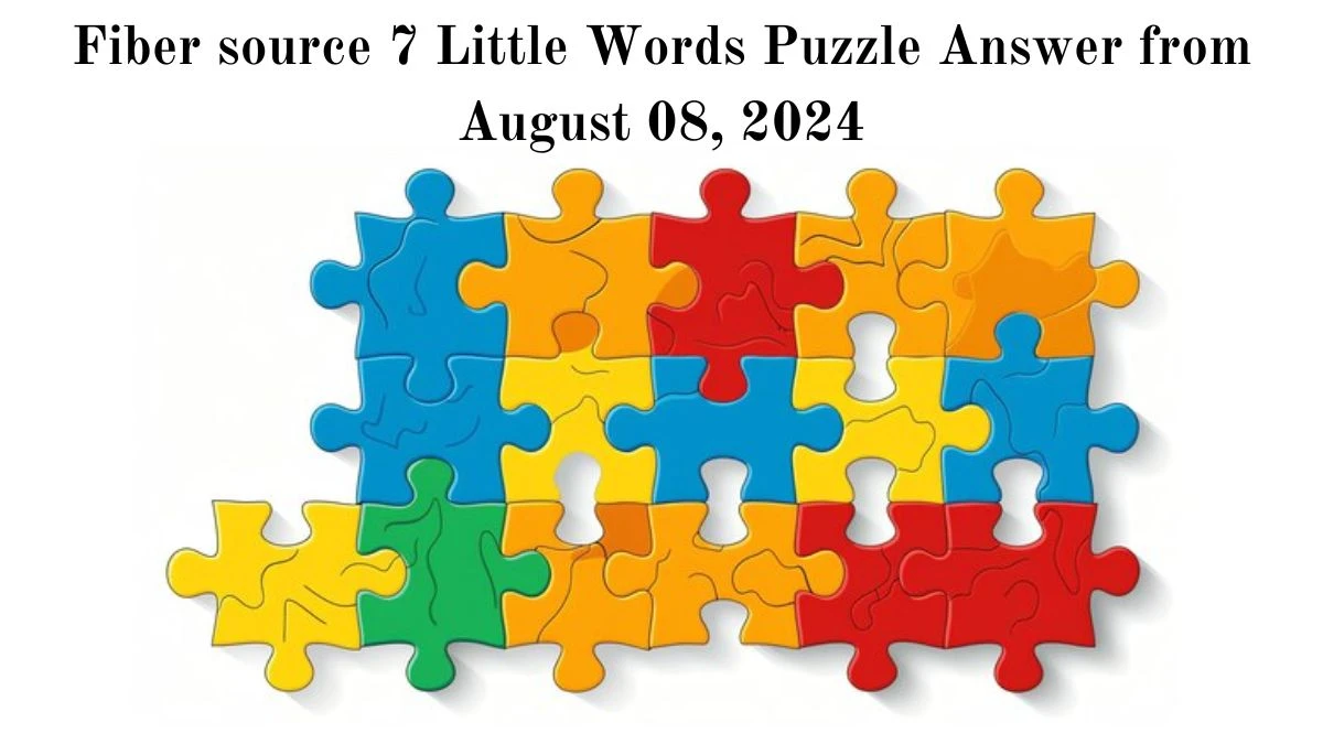 Fiber source 7 Little Words Puzzle Answer from August 08, 2024