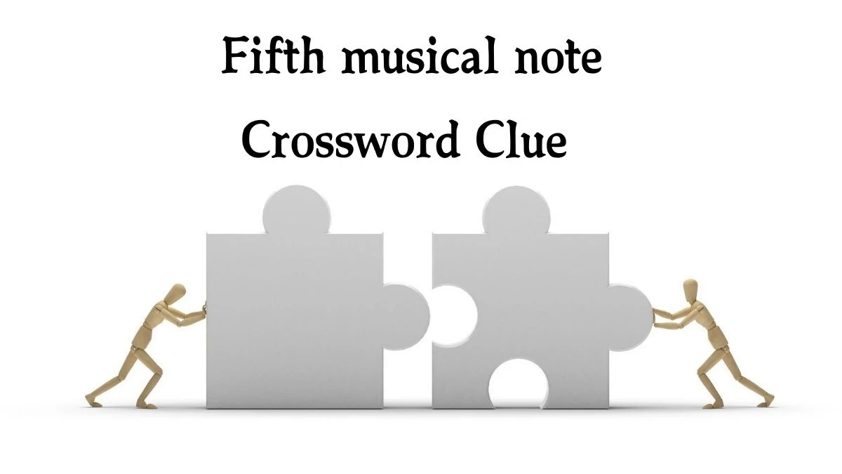 Fifth musical note Crossword Clue Puzzle Answer from August 19, 2024