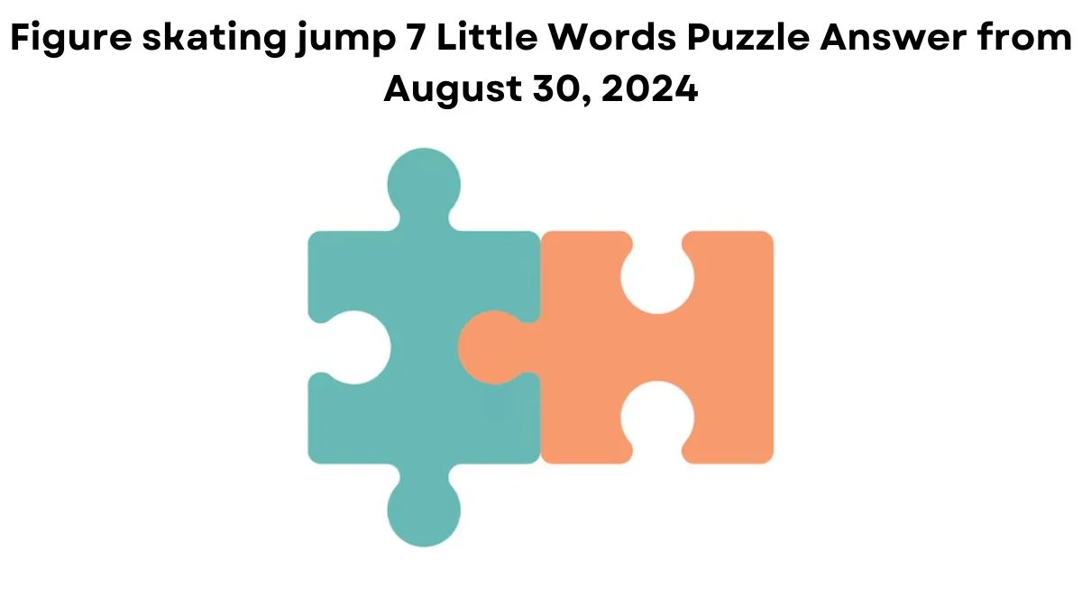 Figure skating jump 7 Little Words Puzzle Answer from August 30, 2024