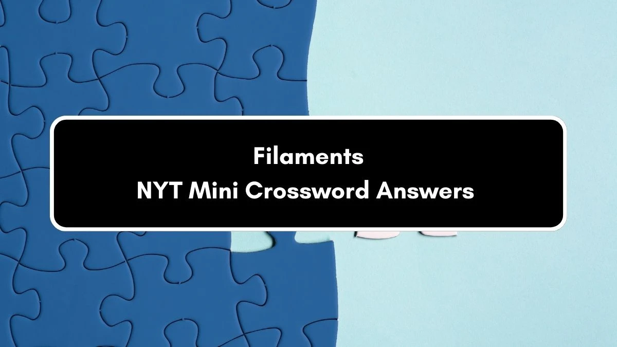 Filaments NYT Crossword Clue Puzzle Answer from August 31, 2024