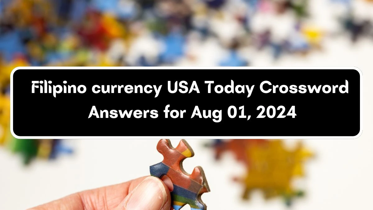 USA Today Filipino currency Crossword Clue Puzzle Answer from August 01, 2024