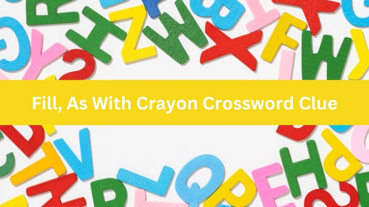 Fill, As With Crayon NYT Crossword Clue Puzzle Answer on August 14, 2024