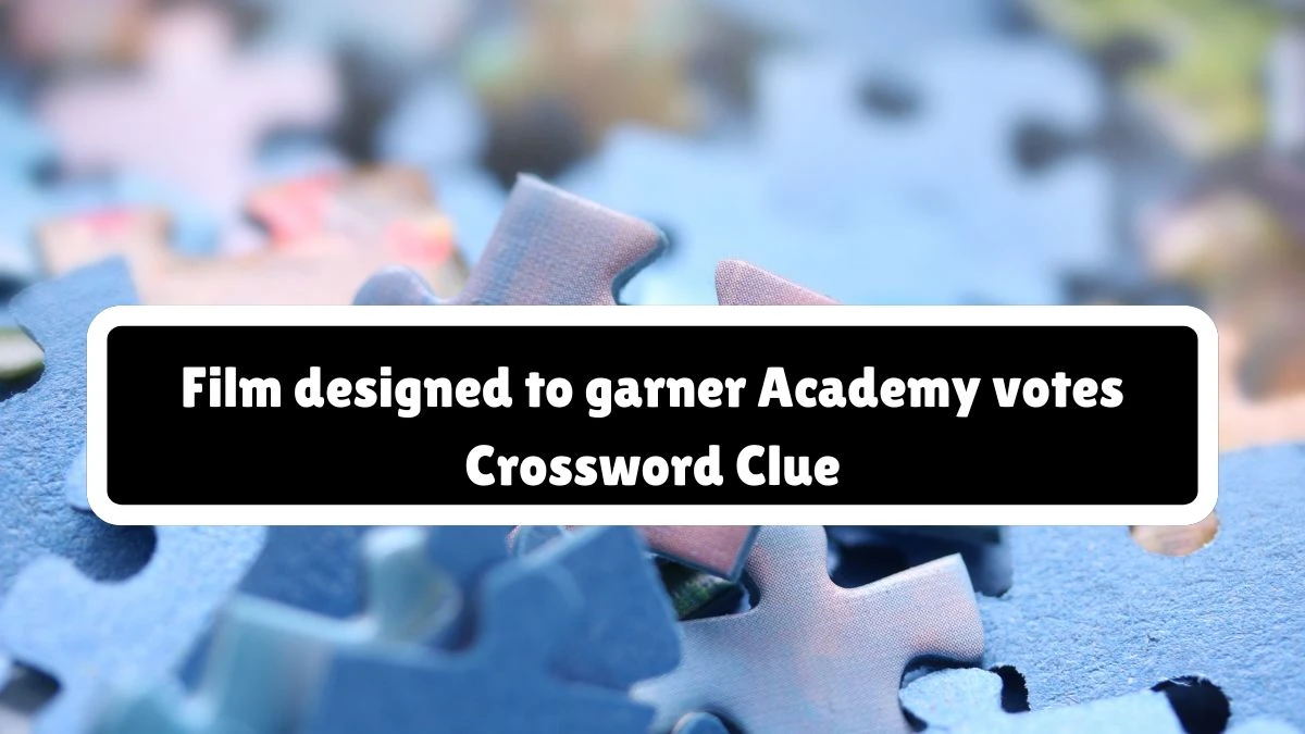 USA Today Film designed to garner Academy votes Crossword Clue Puzzle Answer from August 11, 2024