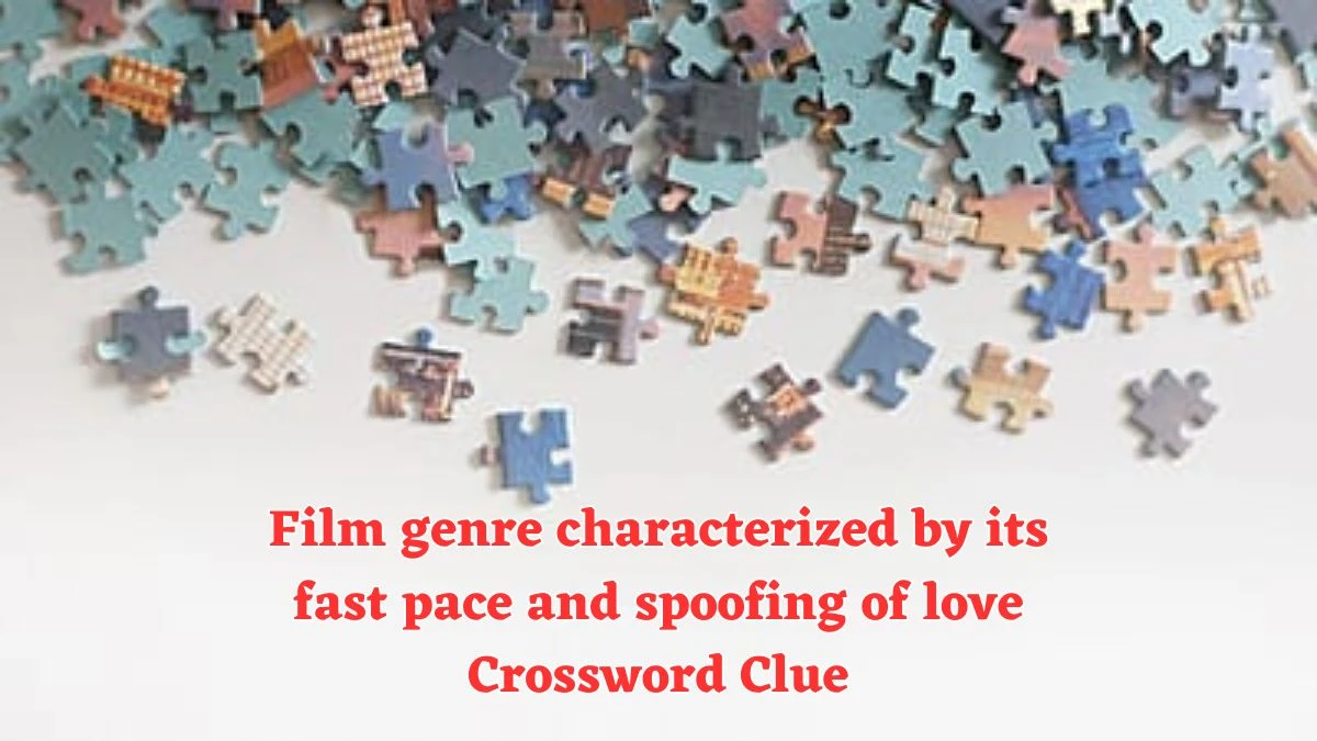 USA Today Film genre characterized by its fast pace and spoofing of love Crossword Clue Puzzle Answer from August 02, 2024