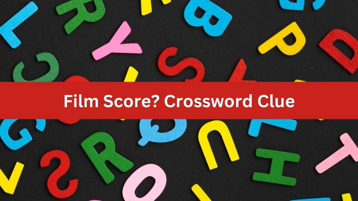 LA Times Film Score? Crossword Puzzle Answer from August 17, 2024