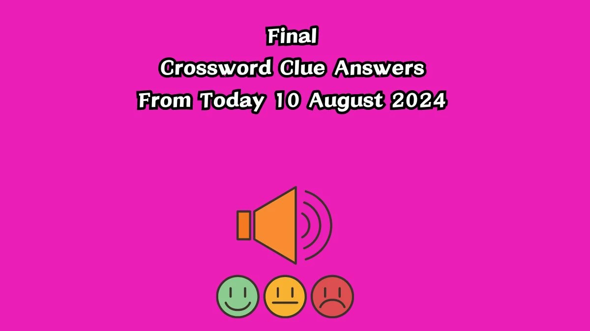 Final Crossword Clue Puzzle Answer from August 10, 2024