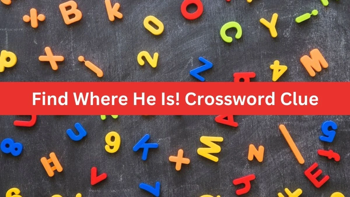 Find Where He Is! Universal Crossword Clue Puzzle Answer from August 03, 2024