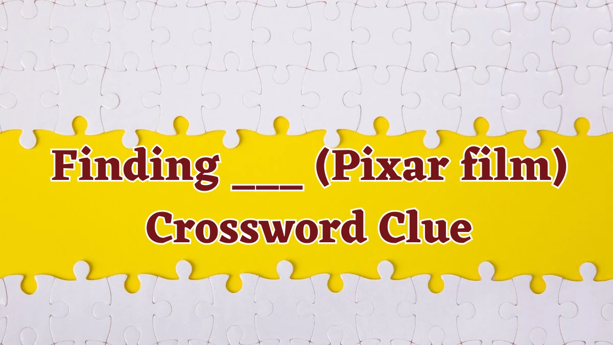 Finding ___ (Pixar film) Daily Commuter Crossword Clue Answers on August 03, 2024