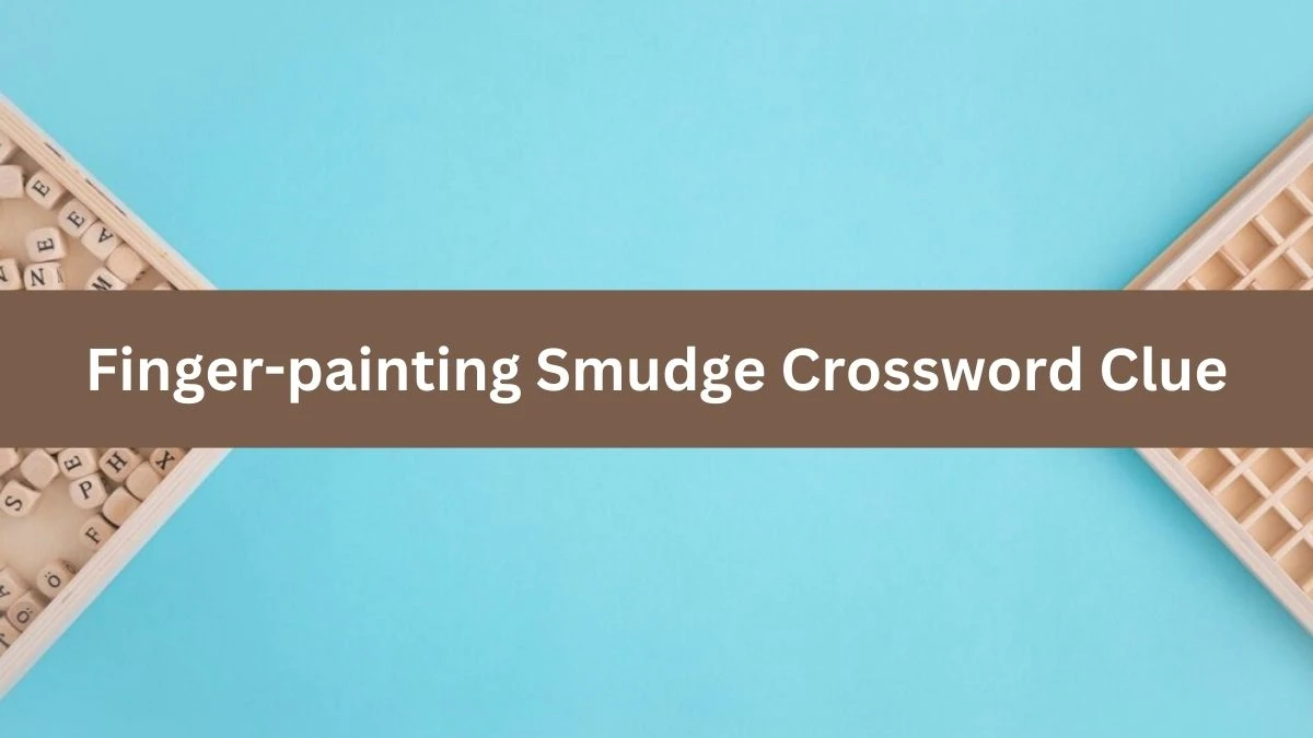 Finger-painting Smudge NYT Crossword Clue Puzzle Answer on August 12, 2024