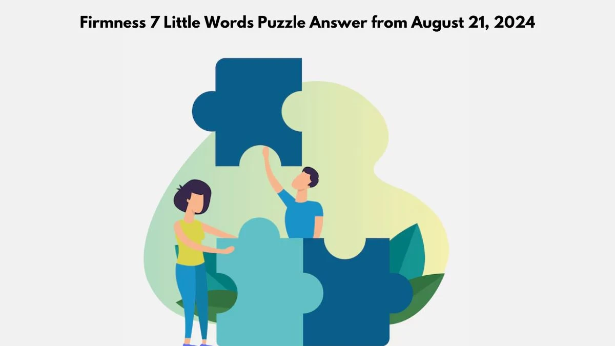 Firmness 7 Little Words Puzzle Answer from August 21, 2024