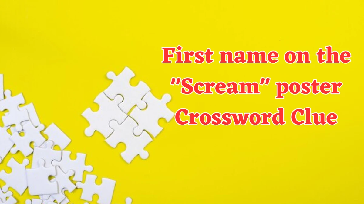 NYT First name on the Scream poster (4) Crossword Clue Puzzle Answer from August 03, 2024