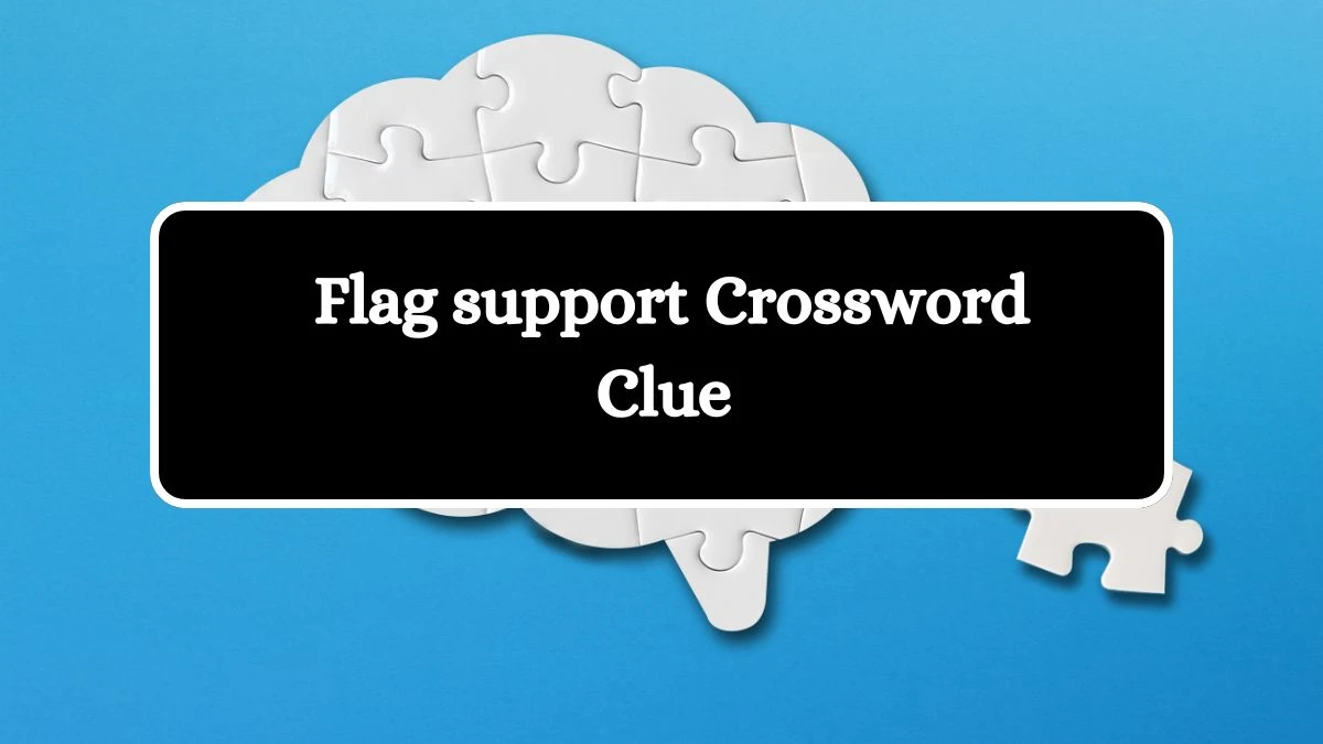 Flag support Daily Commuter Crossword Clue Puzzle Answer from August 09, 2024