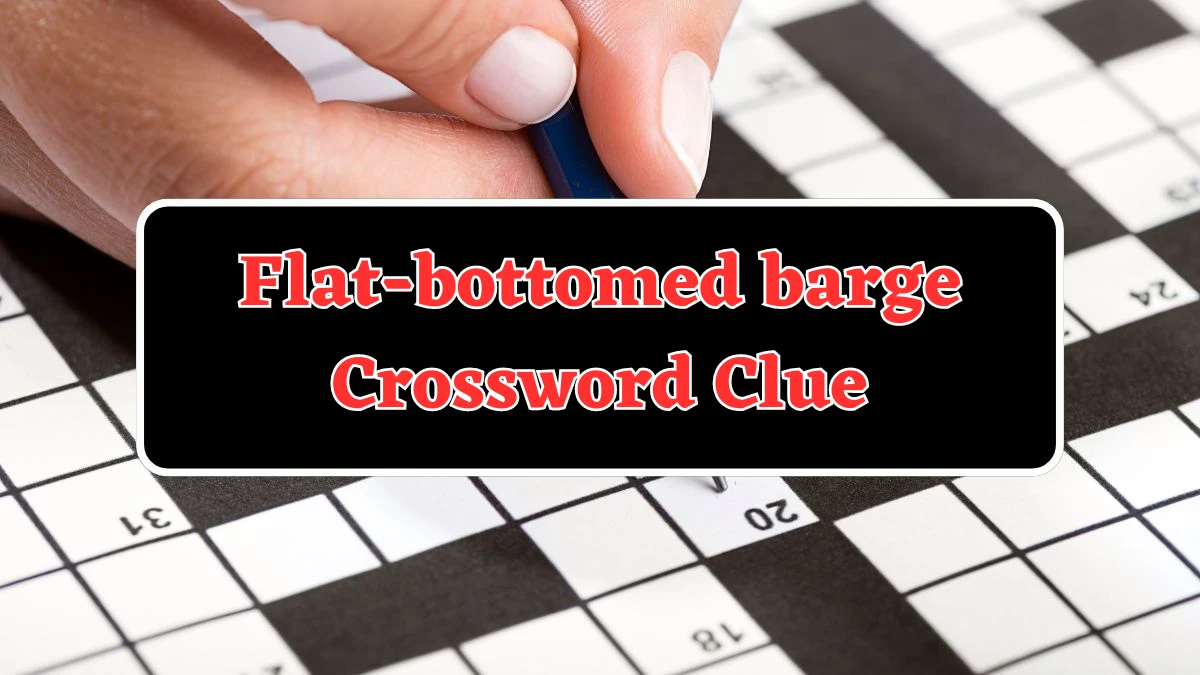 LA Times Flat-bottomed barge Crossword Puzzle Answer from August 05, 2024