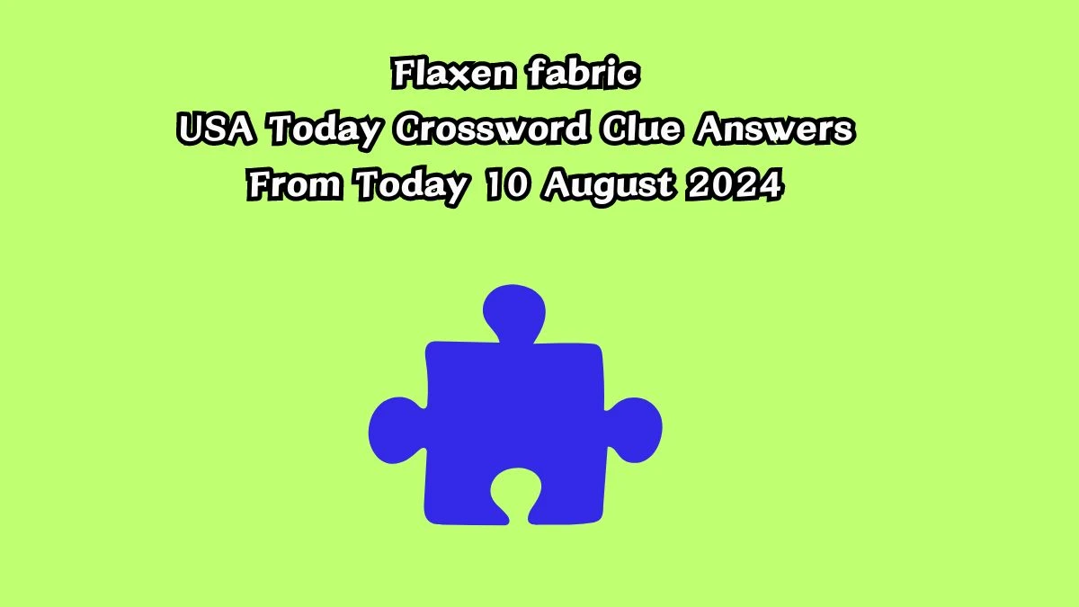 USA Today Flaxen fabric Crossword Clue Puzzle Answer from August 10, 2024