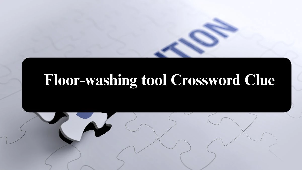 LA Times Floor-washing tool Crossword Clue Puzzle Answer from August 07, 2024