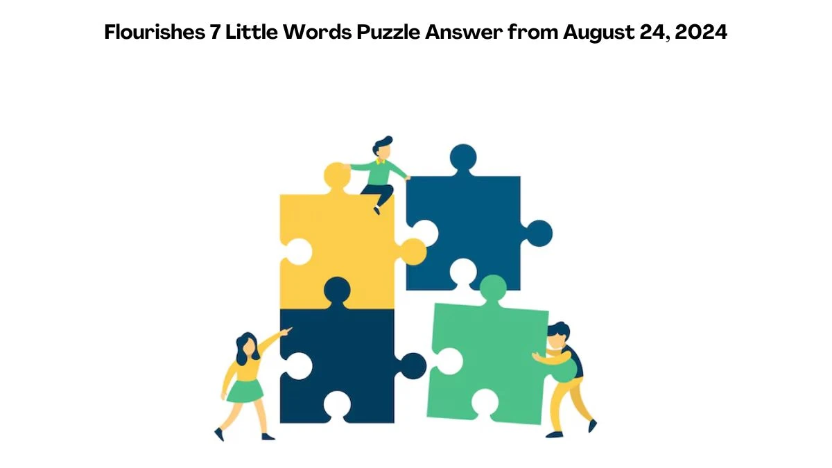 Flourishes 7 Little Words Puzzle Answer from August 24, 2024