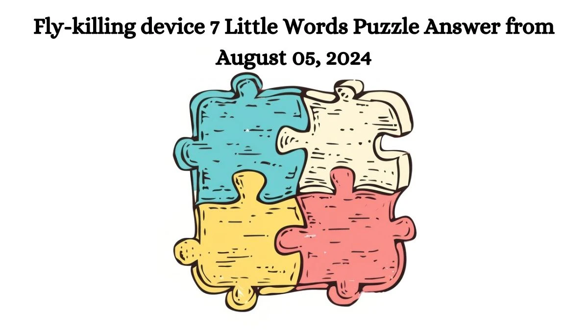 Fly-killing device 7 Little Words Puzzle Answer from August 05, 2024