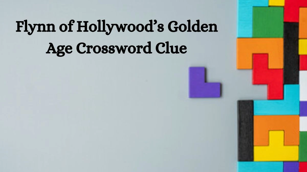 NYT Flynn of Hollywood’s Golden Age Crossword Clue Puzzle Answer from August 22, 2024