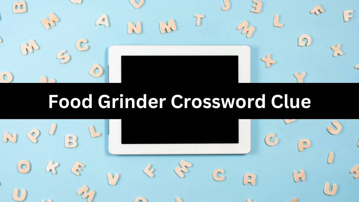 LA Times Food Grinder Crossword Puzzle Answer from August 07, 2024