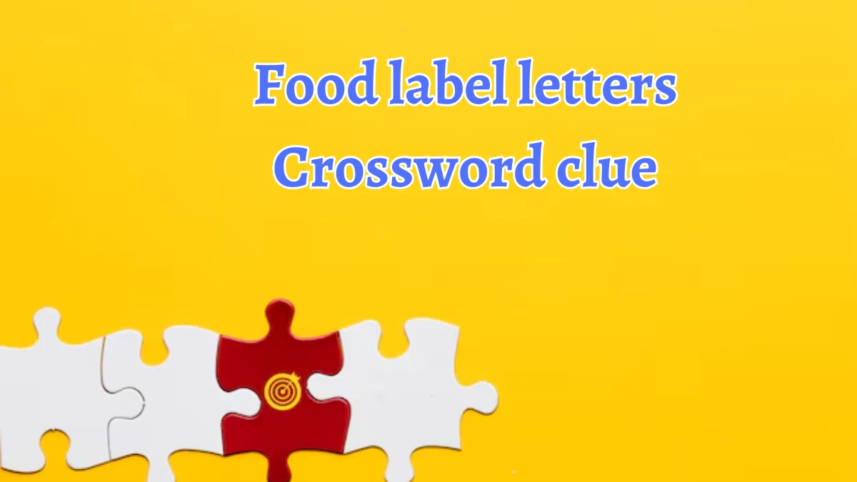 LA Times Food label letters Crossword Clue Puzzle Answer from August 20, 2024