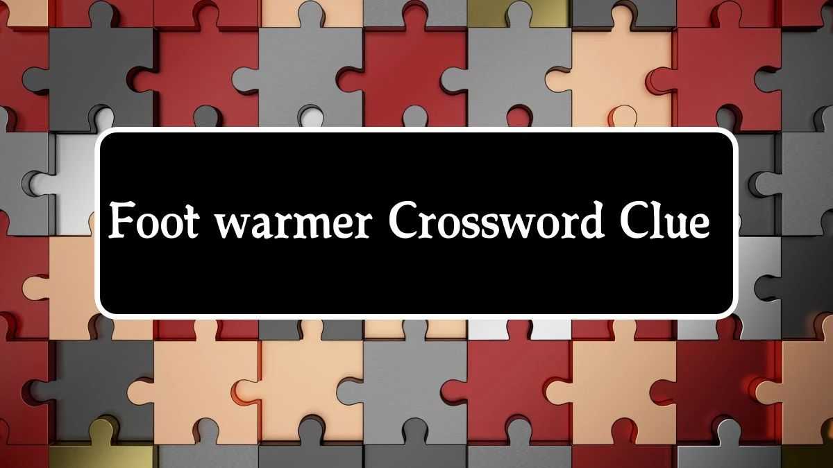 NYT Foot warmer Crossword Clue Puzzle Answer from August 22, 2024