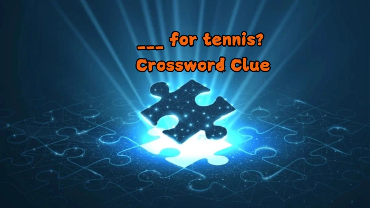 ___ for tennis? Daily Commuter Crossword Clue Puzzle Answer from August 21, 2024