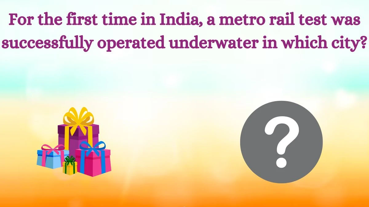 For the first time in India, a metro rail test was successfully operated underwater in which city? Amazon Quiz Answer Today August 13, 2024