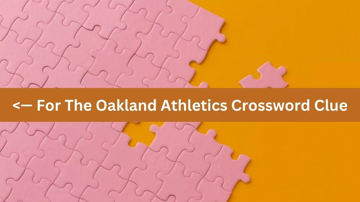 Universal <— For The Oakland Athletics Crossword Clue Puzzle Answer from August 21, 2024