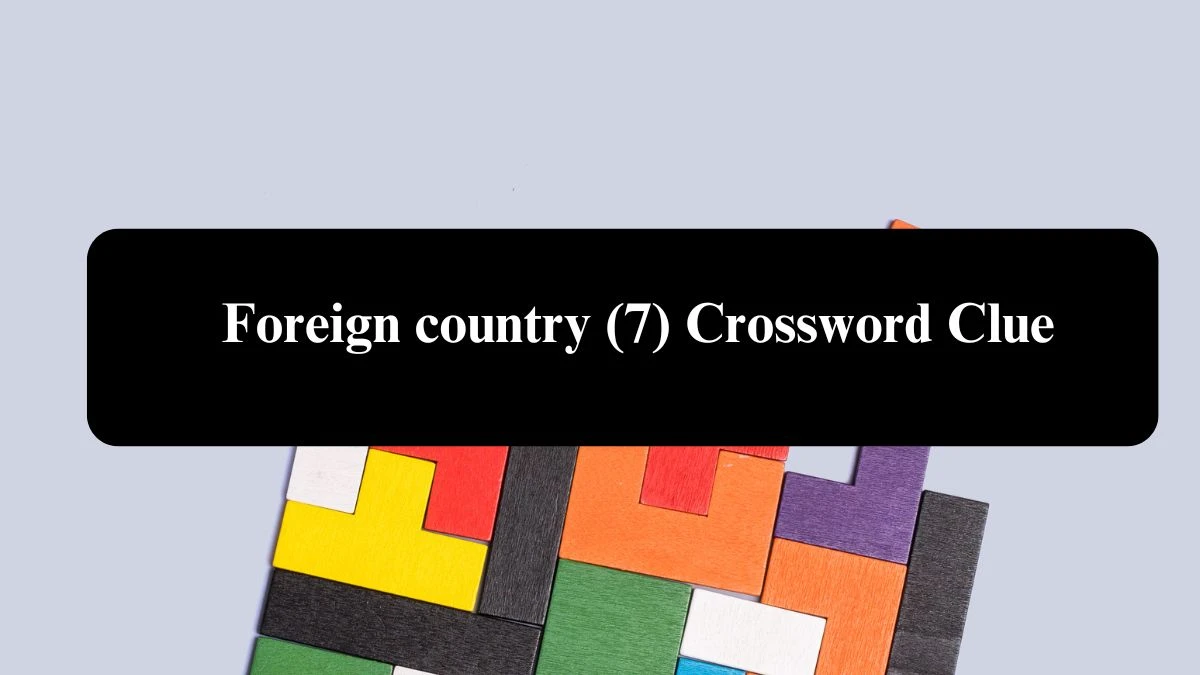 Foreign country (7) Irish Daily Mail Quick Crossword Clue Puzzle Answer from August 08, 2024