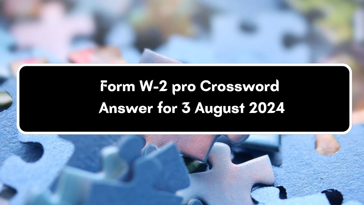 USA Today Form W-2 pro Crossword Clue Puzzle Answer from August 03, 2024