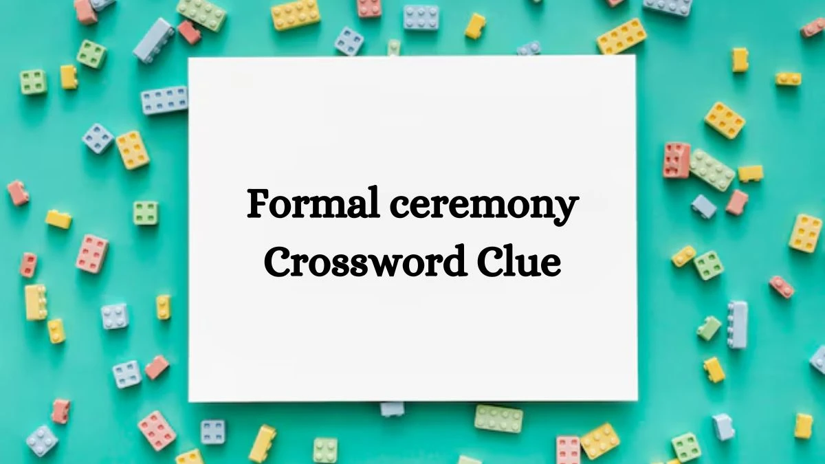 NYT Formal ceremony Crossword Clue Puzzle Answer from August 22, 2024